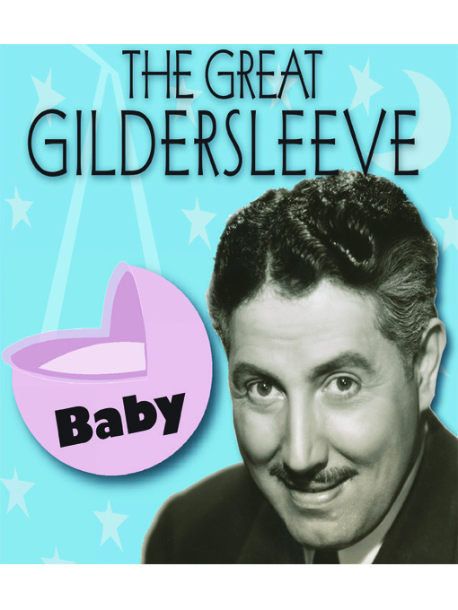 Title details for The Great Gildersleeve: Baby by Harold Peary - Available